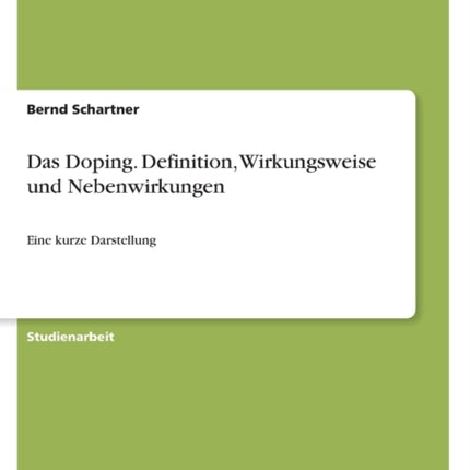 Das Doping Definition Wirkungsweise und Nebenwirkungen Eine kurze Darstellung