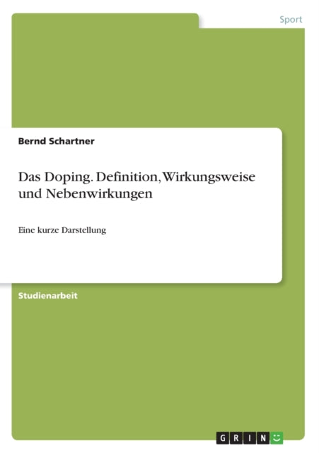 Das Doping Definition Wirkungsweise und Nebenwirkungen Eine kurze Darstellung