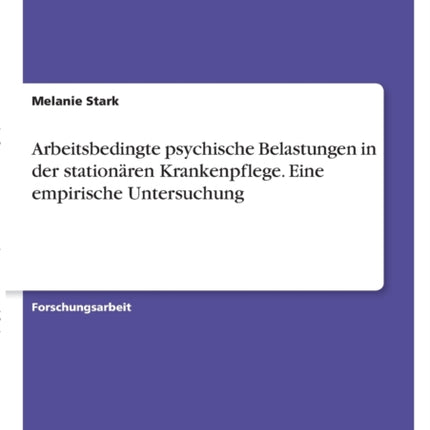 Arbeitsbedingte psychische Belastungen in der stationren Krankenpflege Eine empirische Untersuchung