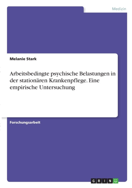 Arbeitsbedingte psychische Belastungen in der stationren Krankenpflege Eine empirische Untersuchung