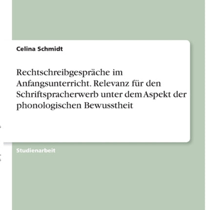 Rechtschreibgesprche im Anfangsunterricht Relevanz fr den Schriftspracherwerb unter dem Aspekt der phonologischen Bewusstheit