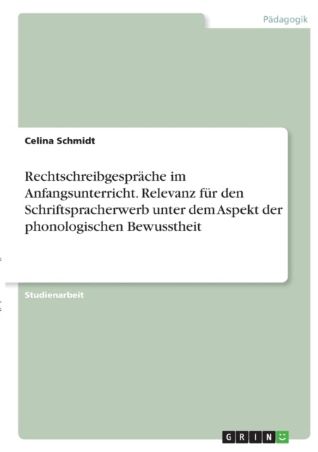 Rechtschreibgesprche im Anfangsunterricht Relevanz fr den Schriftspracherwerb unter dem Aspekt der phonologischen Bewusstheit