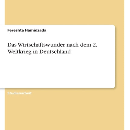 Das Wirtschaftswunder nach dem 2 Weltkrieg in Deutschland