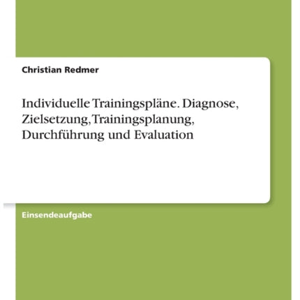 Individuelle Trainingsplne Diagnose Zielsetzung Trainingsplanung Durchfhrung und Evaluation