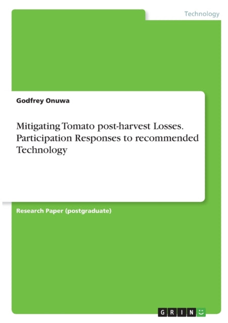 Mitigating Tomato postharvest Losses Participation Responses to recommended Technology