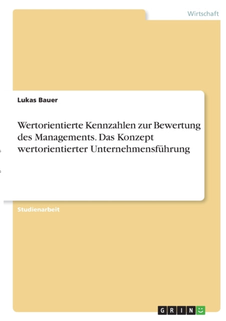 Wertorientierte Kennzahlen zur Bewertung des Managements Das Konzept wertorientierter Unternehmensfhrung