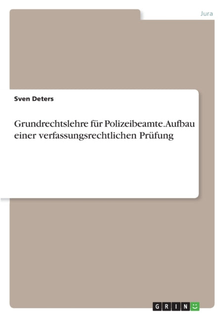 Grundrechtslehre fr Polizeibeamte Aufbau einer verfassungsrechtlichen Prfung