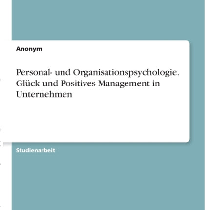 Personal und Organisationspsychologie Glck und Positives Management in Unternehmen