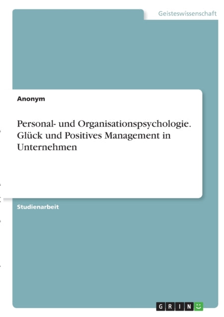 Personal und Organisationspsychologie Glck und Positives Management in Unternehmen