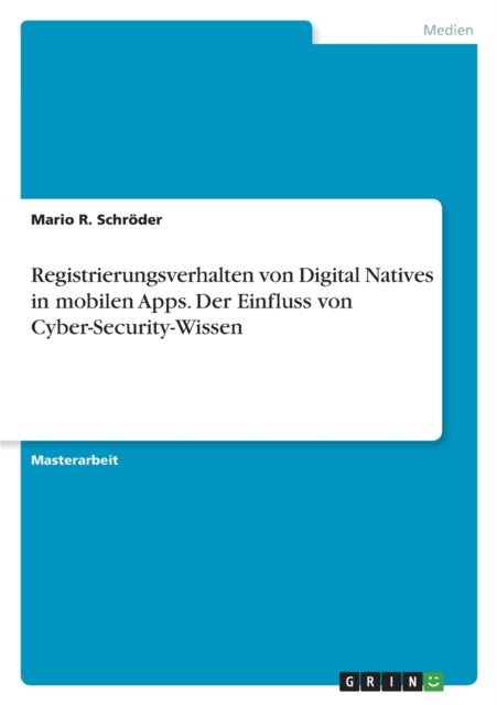 Registrierungsverhalten von Digital Natives in mobilen Apps. Der Einfluss von CyberSecurityWissen