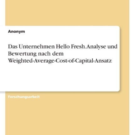 Das Unternehmen Hello Fresh. Analyse und Bewertung nach dem WeightedAverageCostofCapitalAnsatz