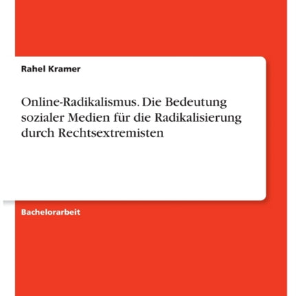 OnlineRadikalismus Die Bedeutung sozialer Medien fr die Radikalisierung durch Rechtsextremisten German Edition