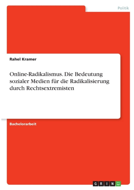 OnlineRadikalismus Die Bedeutung sozialer Medien fr die Radikalisierung durch Rechtsextremisten German Edition