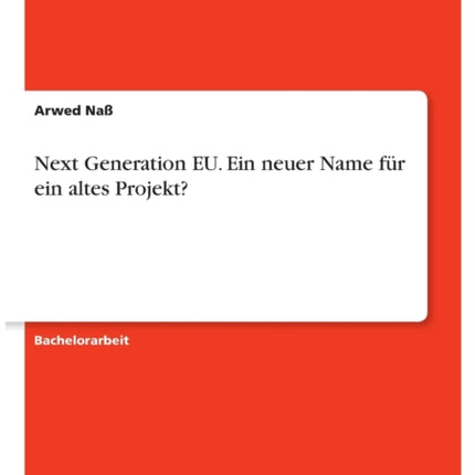 Next Generation EU. Ein neuer Name für ein altes Projekt