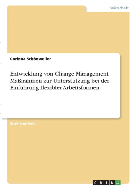 Entwicklung von Change Management Maßnahmen zur Unterstützung bei der Einführung flexibler Arbeitsformen