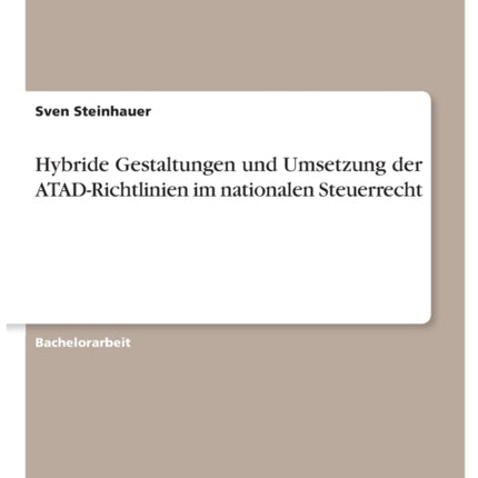 Hybride Gestaltungen und Umsetzung der ATADRichtlinien im nationalen Steuerrecht