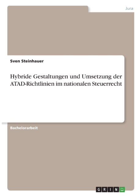 Hybride Gestaltungen und Umsetzung der ATADRichtlinien im nationalen Steuerrecht