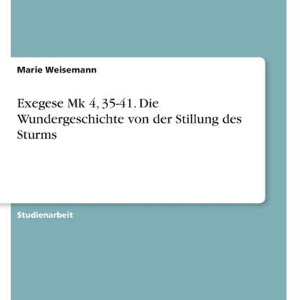 Exegese Mk 4 3541 Die Wundergeschichte von der Stillung des Sturms