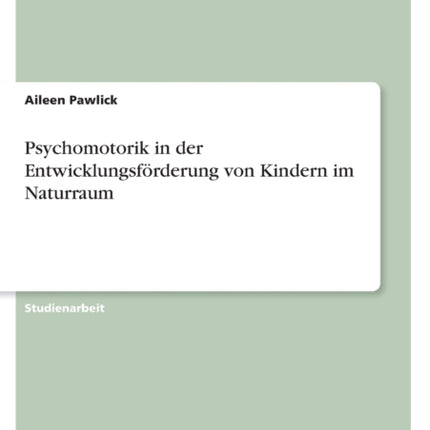 Psychomotorik in der Entwicklungsförderung von Kindern im Naturraum