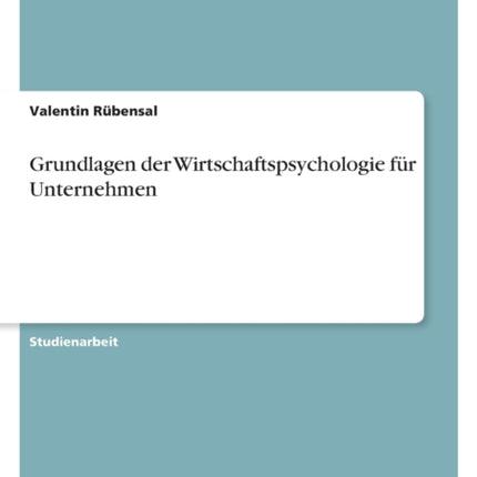 Grundlagen der Wirtschaftspsychologie für