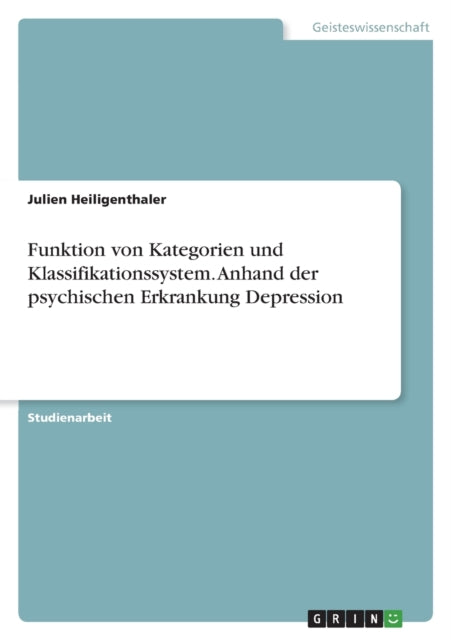 Funktion von Kategorien und Klassifikationssystem. Anhand der psychischen Erkrankung Depression