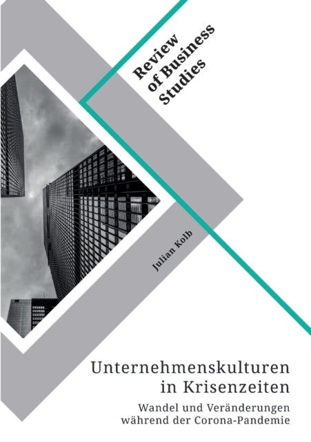 Unternehmenskulturen in Krisenzeiten. Wandel und Veränderungen während der CoronaPandemie