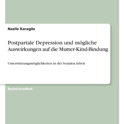 Postpartale Depression und mögliche Auswirkungen auf die MutterKindBindung