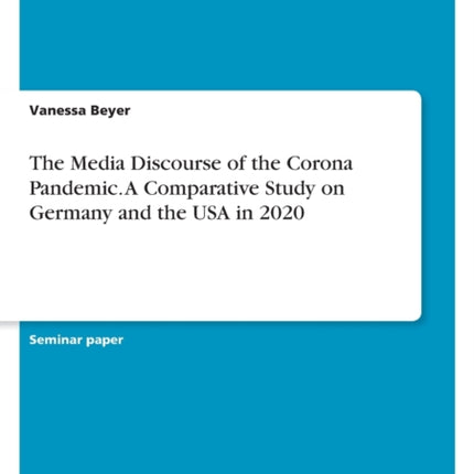 The Media Discourse of the Corona Pandemic. A Study on Germany in 2020