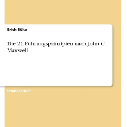 Die 21 Führungsprinzipien nach John C. Maxwell