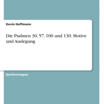 Die Psalmen 30 57 100 und 130. Motive und Auslegung