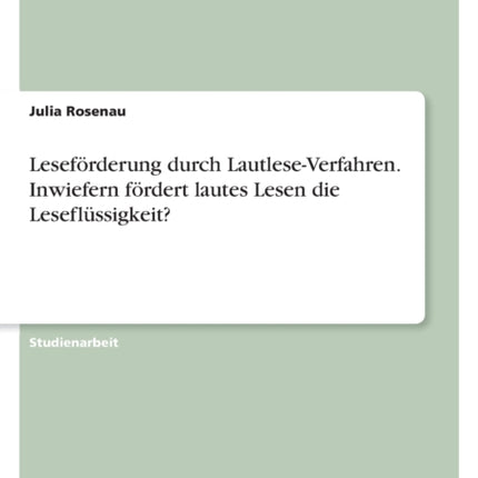 Leseförderung durch LautleseVerfahren. Inwiefern fördert lautes Lesen die Leseflüssigkeit