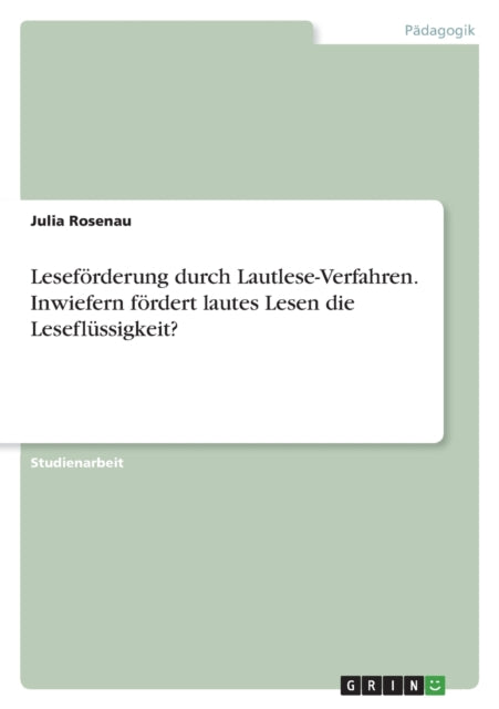 Leseförderung durch LautleseVerfahren. Inwiefern fördert lautes Lesen die Leseflüssigkeit