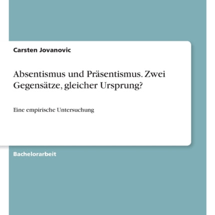 Absentismus und Präsentismus. Zwei Gegensätze