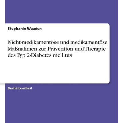 Nichtmedikamentöse und medikamentöse Maßnahmen zur Prävention und Therapie des Typ 2Diabetes mellitus