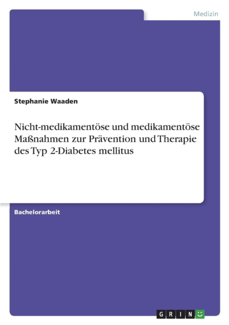 Nichtmedikamentöse und medikamentöse Maßnahmen zur Prävention und Therapie des Typ 2Diabetes mellitus