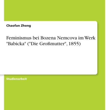 Feminismus bei Bozena Nemcova im Werk Babicka Die Großmutter 1855