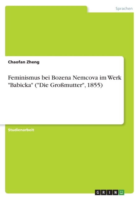 Feminismus bei Bozena Nemcova im Werk Babicka Die Großmutter 1855