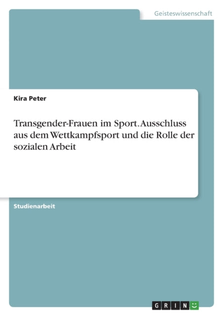 TransgenderFrauen im Sport. Ausschluss aus dem Wettkampfsport und die Rolle der sozialen Arbeit