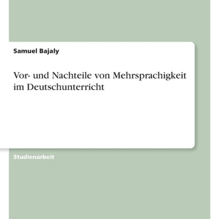 Vor und Nachteile von Mehrsprachigkeit im Deutschunterricht