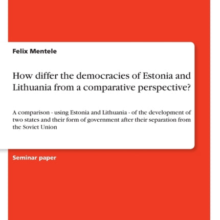 How differ the democracies of Estonia and Lithuania from a comparative perspective