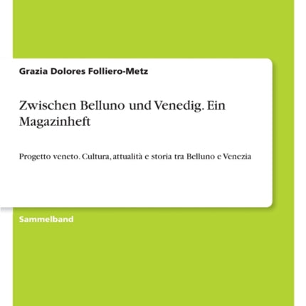 Zwischen Belluno und Venedig. Ein Magazinheft