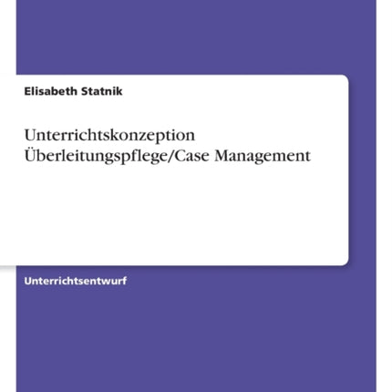 Unterrichtskonzeption ÜberleitungspflegeCase