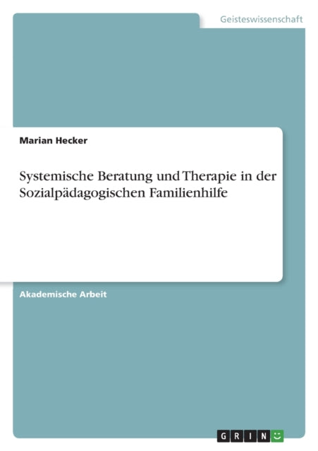 Systemische Beratung und Therapie in der Sozialpädagogischen Familienhilfe