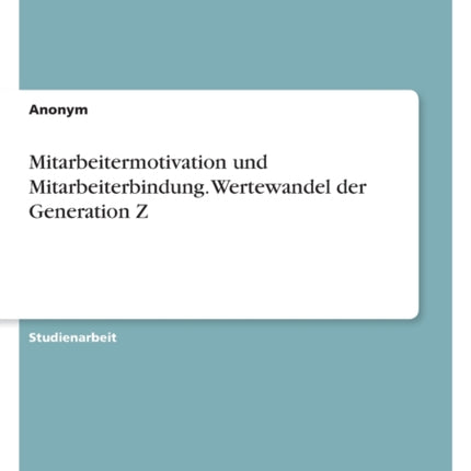 Mitarbeitermotivation und Mitarbeiterbindung.