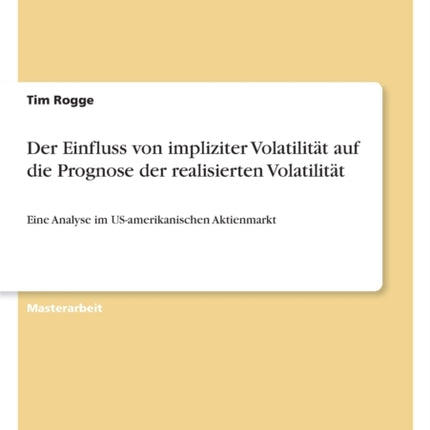 Der Einfluss von impliziter Volatilität auf die Prognose der realisierten Volatilität