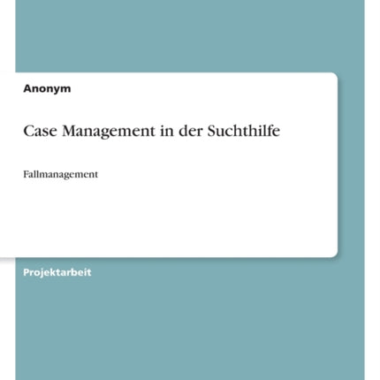 Case Management in der Suchthilfe