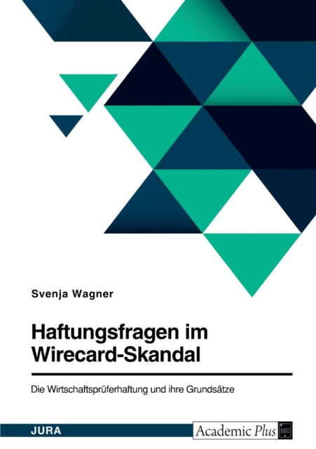 Haftungsfragen im WirecardSkandal. Die Wirtschaftsprüferhaftung und ihre Grundsätze