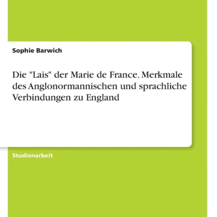 Die Lais der Marie de France. Merkmale des Anglonormannischen und sprachliche Verbindungen zu England