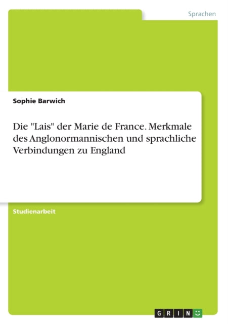 Die Lais der Marie de France. Merkmale des Anglonormannischen und sprachliche Verbindungen zu England