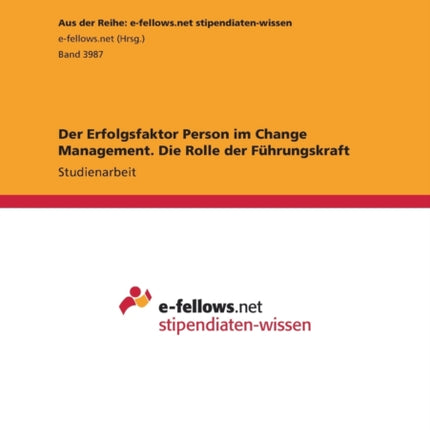 Der Erfolgsfaktor Person im Change Management. Die Rolle der Führungskraft